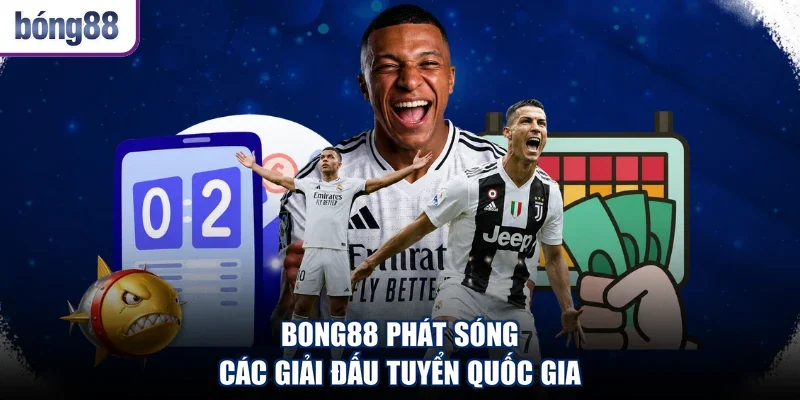 Bong88 phát sóng các giải đấu tuyển quốc gia
