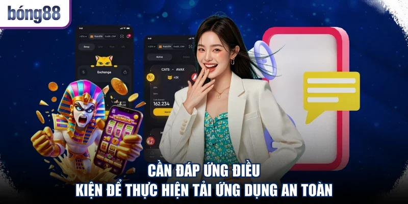 Cần đáp ứng điều kiện để thực hiện tải ứng dụng an toàn