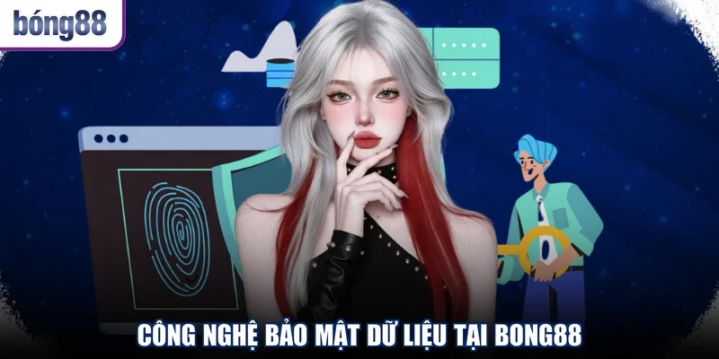 Công nghệ bảo mật dữ liệu tại Bong88