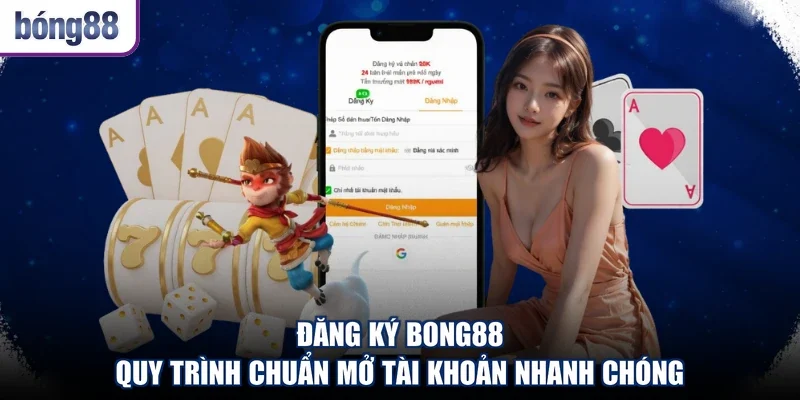 Đăng Ký Bong88 - Quy Trình Chuẩn Mở Tài Khoản Nhanh Chóng