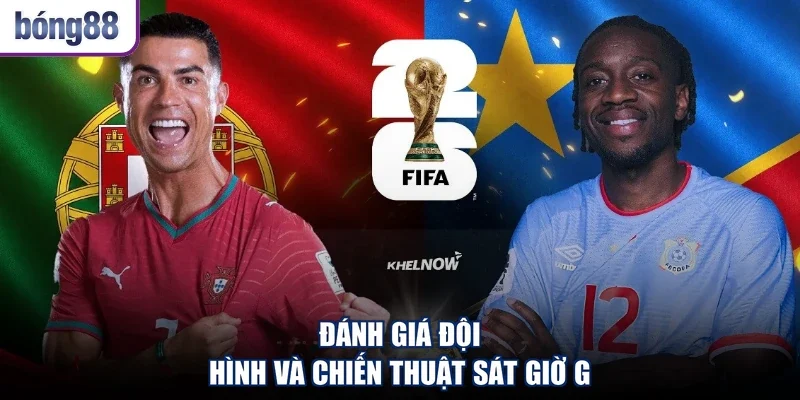 Đánh giá đội hình và chiến thuật sát giờ G
