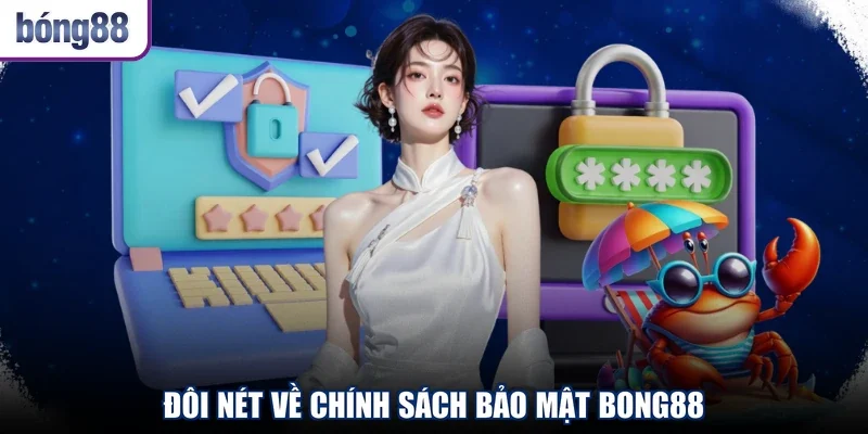 Đôi nét về chính sách bảo mật Bong88