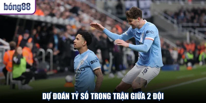 Dự đoán tỷ số trong trận giữa 2 đội