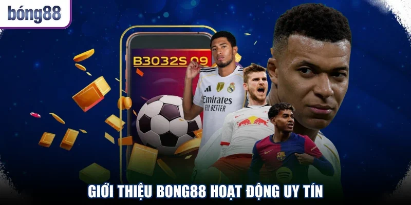 Giới thiệu BONG88 hoạt động uy tín