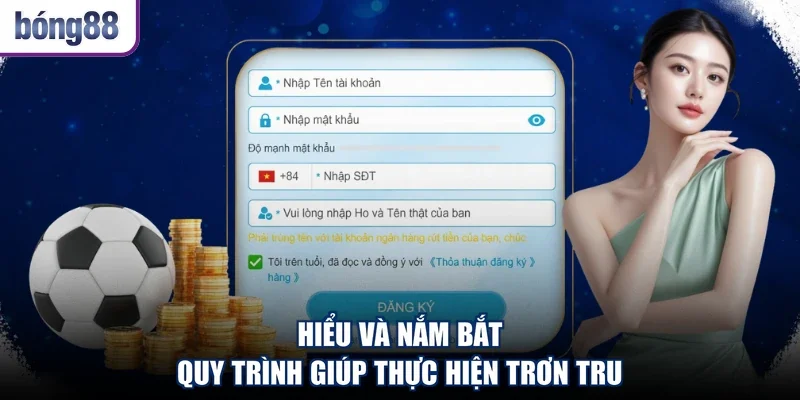 Hiểu và nắm bắt quy trình giúp thực hiện trơn tru