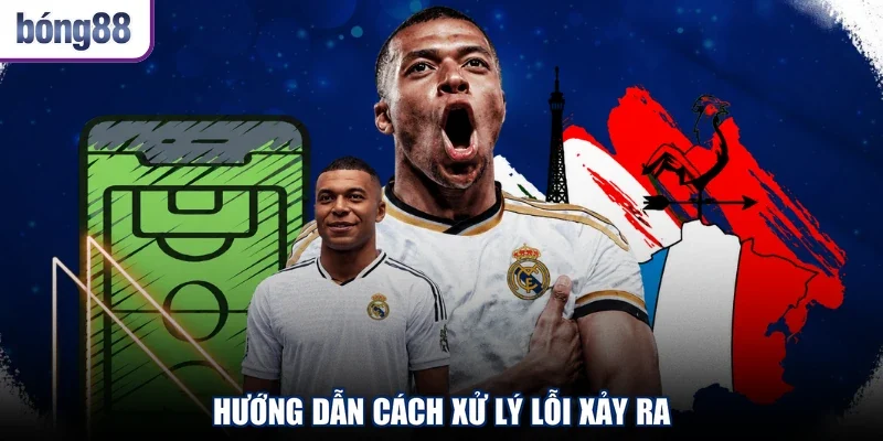 Hướng dẫn cách xử lý lỗi xảy ra