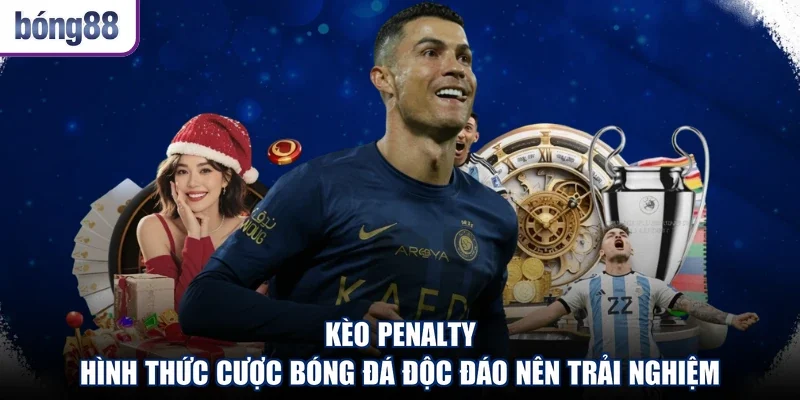 Kèo Penalty - Hình Thức Cược Bóng Đá Độc Đáo Nên Trải Nghiệm