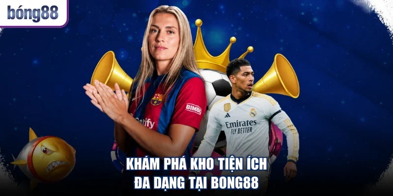 Khám phá kho tiện ích đa dạng tại Bong88