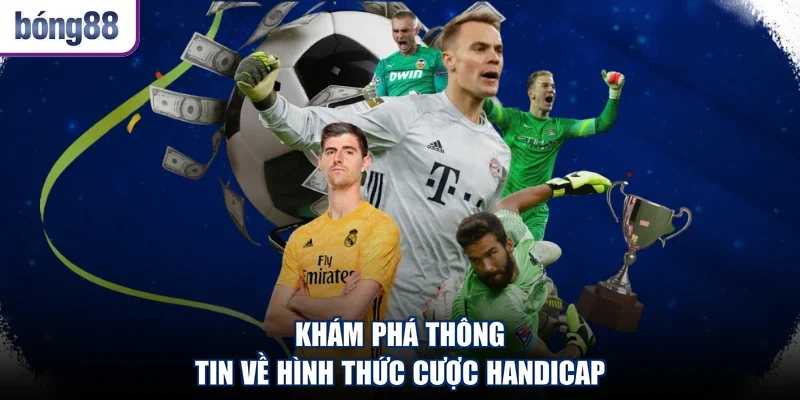 Khám phá thông tin về hình thức cược handicap