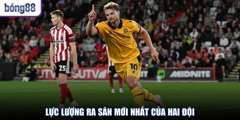 Lực lượng ra sân mới nhất của hai đội