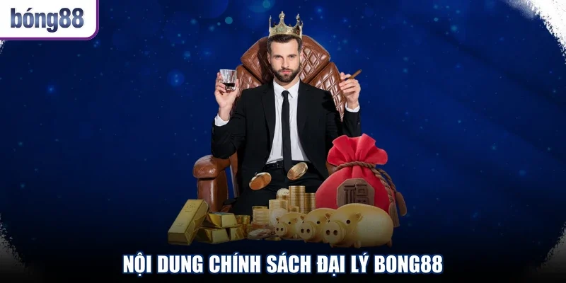Nội dung chính sách đại lý Bong88
