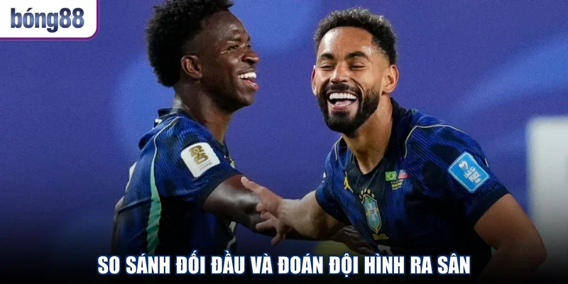 So sánh đối đầu và đoán đội hình ra sân