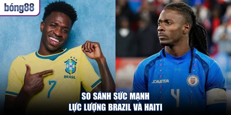 So sánh sức mạnh lực lượng Brazil và Haiti