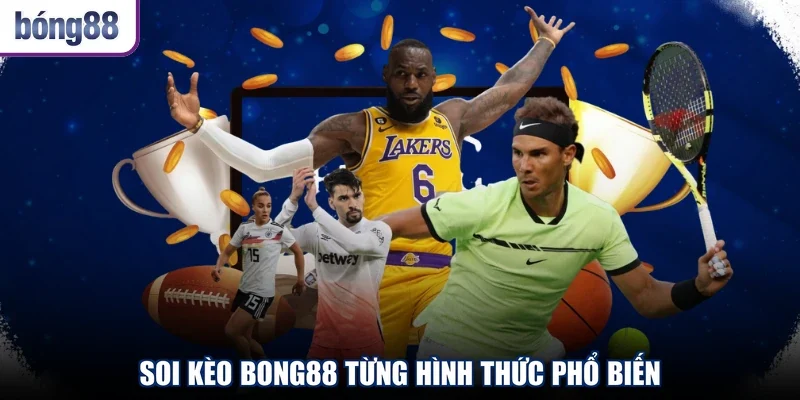Soi kèo BONG88 từng hình thức phổ biến