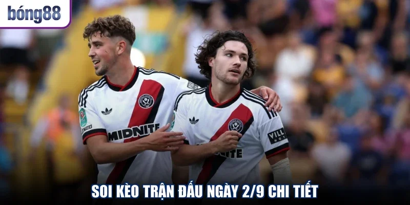 Soi kèo trận đấu ngày 2/9 chi tiết