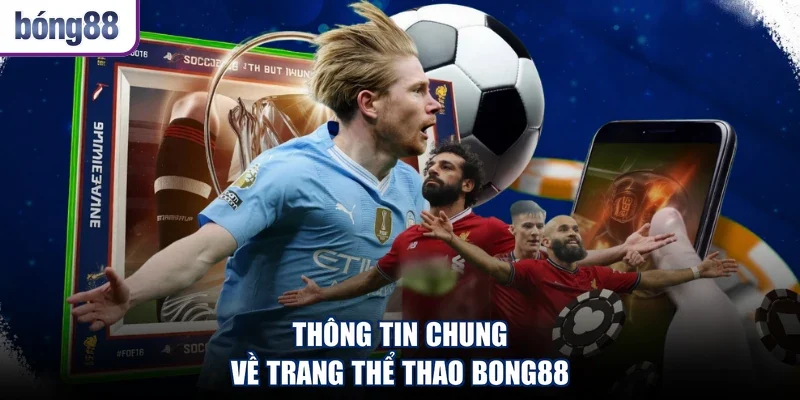 Thông tin chung về trang thể thao Bong88