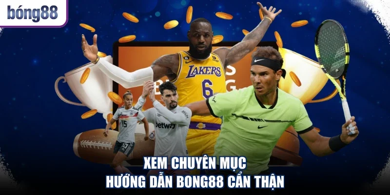 Xem chuyên mục hướng dẫn BONG88 cẩn thận