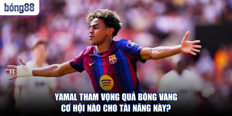 Yamal Tham Vọng Quả Bóng Vàng - Cơ Hội Nào Cho Tài Năng Này?