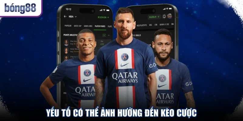 Yếu tố có thể ảnh hưởng đến kèo cược